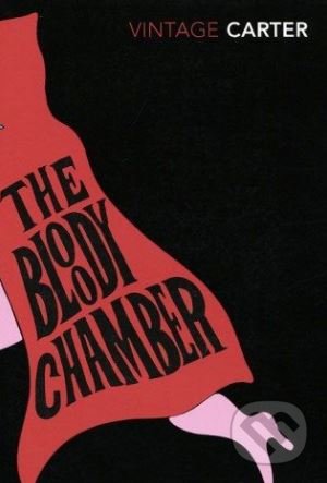 The Bloody Chamber And Other Stories - Angela Carter, 2006