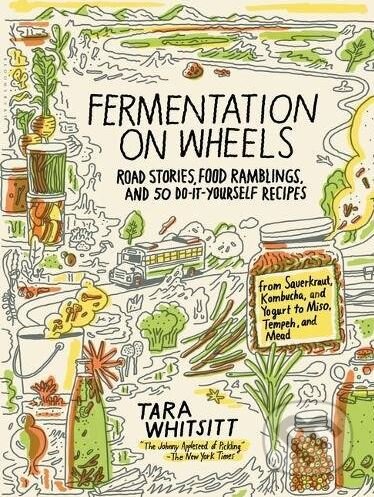 Fermentation on Wheels - Tara Whitsitt, Bloomsbury, 2017