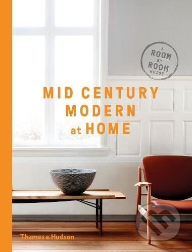 Mid Century Modern at Home - D.C. Hillier, Thames & Hudson, 2017