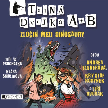 Tajná dvojka A + B - Zločin mezi dinosaury - Jiří Walker Procházka,Klára Smolíková, Nakladatelství Fragment, 2017