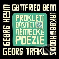 Prokletí básníci německé poezie - Gottfried Benn, Georg Heym, Georg Trakl, Jakob van Hoddis, Archa, 2017