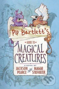 Pip Bartletts Guide to Magical Creatures - Maggie Stiefvater - kniha z kategorie Pohádky