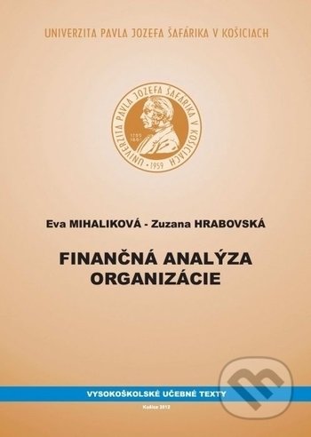 Finančná analýza organizácie - Eva Mihaliková, Zuzana Hrabovská, Univerzita Pavla Jozefa Šafárika v Košiciach, 2012