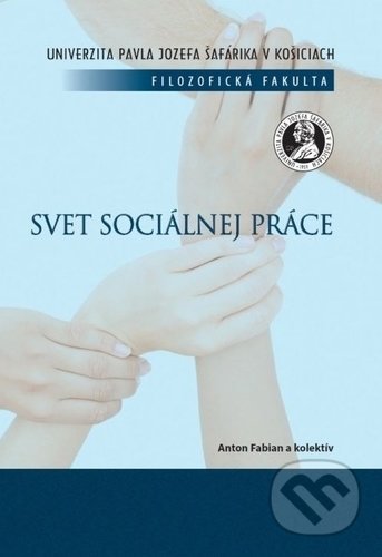 Svet sociálnej práce - Anton Fabian, Univerzita Pavla Jozefa Šafárika v Košiciach, 2014