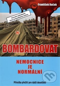 Bombardovat nemocnice je normální - František Roček, AOS Publishing, 2017