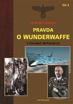 Pravda o Wunderwaffe - Igor Witkowski, AOS Publishing, 2017