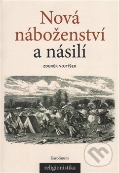 Nová náboženství a násilí - Zdeněk Vojtíšek, Karolinum, 2017