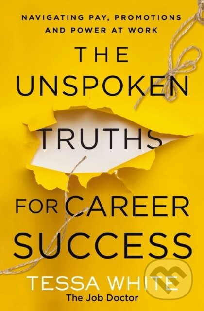 The Unspoken Truths for Career Success (Navigating Pay, Promotions, and Power at Work) - kniha z kategorie Byznys a management