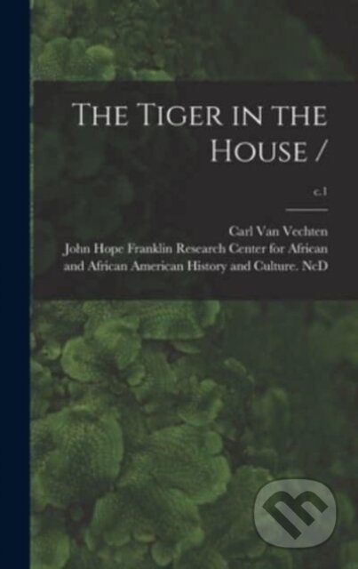 The Tiger in the House /; c.1 - 1 Carl Van Vechten - kniha z kategorie Přírodní vědy a technika