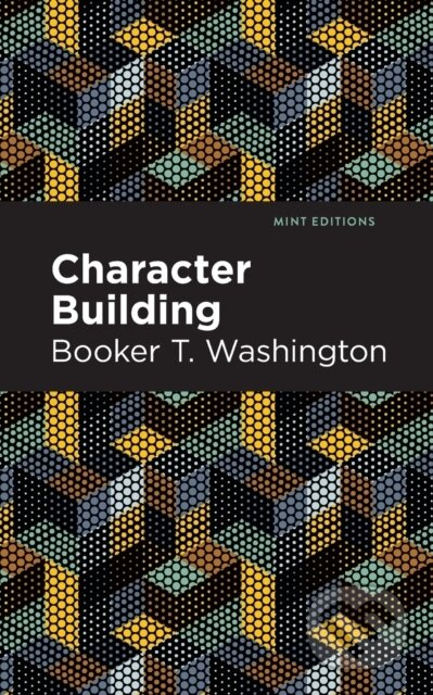 Kniha: Character Building (Booker T. Washington). , 2021