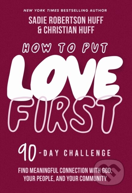 Kniha: How to Put Love First (Christian Huff a Sadie Robertson Huff)