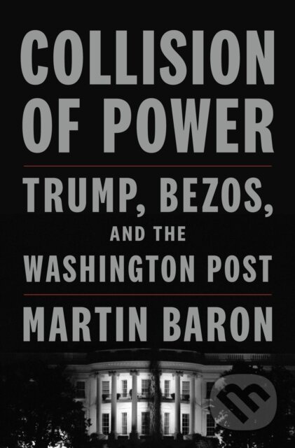Collision of Power (Trump, Bezos, and THE WASHINGTON POST) - kniha z kategorie Historie