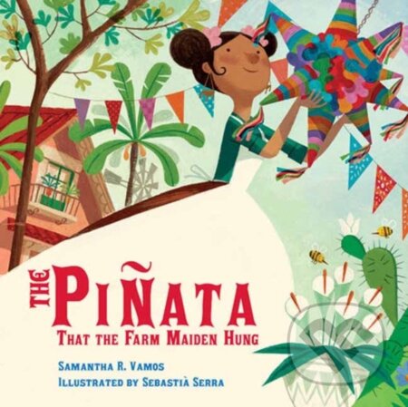 Kniha: The Pinata That the Farm Maiden Hung (Samantha R. Vamos a Sebastia Serra)