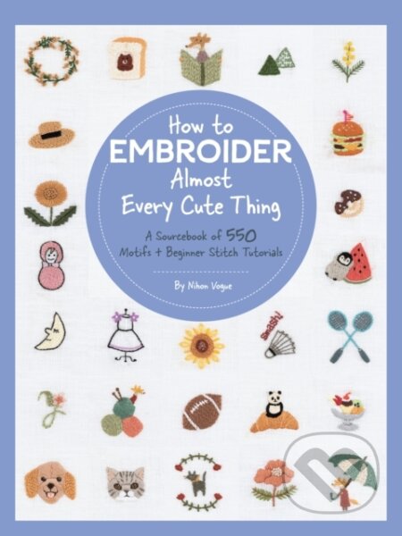 Kniha: How to Embroider Almost Every Cute Thing (Nihon Vogue)