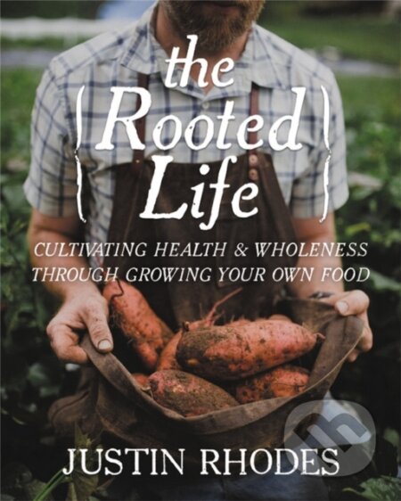 Kniha: The Rooted Life (Justin Rhodes)