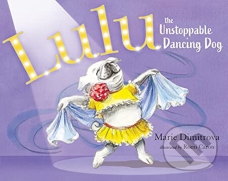 Kniha: Lulu the Unstoppable Dancing Dog (Marie Dimitrova)