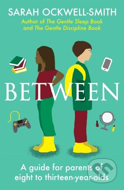 Between (A guide for parents of eight to thirteen-year-olds) - kniha z kategorie Pro děti