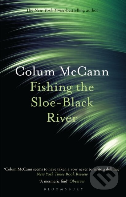 Kniha: Fishing the Sloe-Black River (Colum McCann)