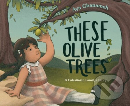 Kniha: These Olive Trees (Aya Ghanameh)