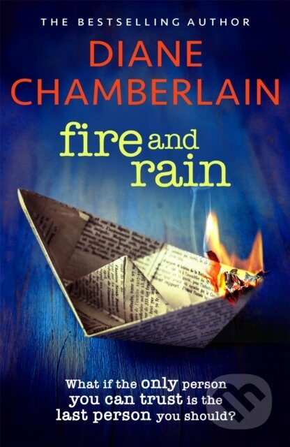 Kniha: Fire and Rain: A scorching, page-turning novel you won't be able to put down (Diane Chamberlain)