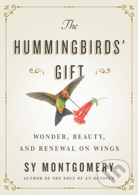 Kniha: The Hummingbirds' Gift (Sy Montgomery)