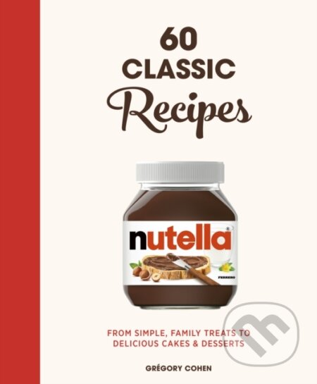 Nutella: 60 Classic Recipes koupíte na Martinus.cz