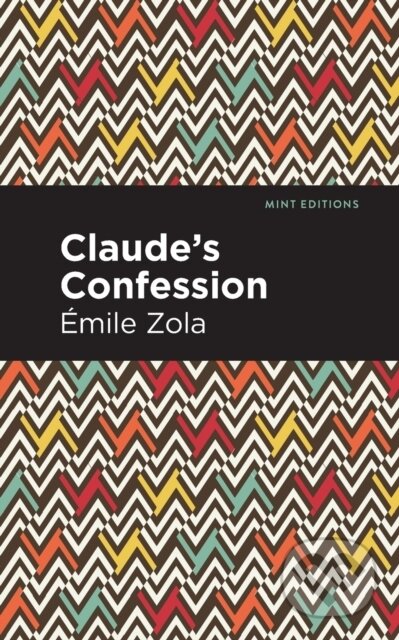 Kniha: Claude's Confession (mile Zola). , 2021