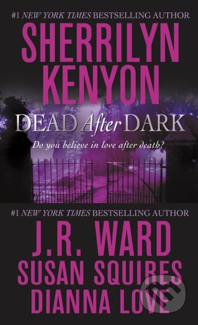 Kniha: Dead After Dark (Dianna Love, J.R. Ward, Sherrilyn Kenyon a SUSAN SQUIRES)