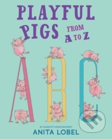Kniha: Playful Pigs from A to Z (Anita Lobel)