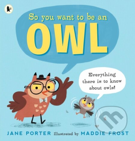 So You Want to Be an Owl - Jane Porter - kniha z kategorie Pro děti