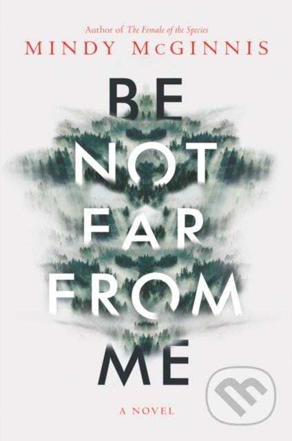 Kniha: Be Not Far from Me (Mindy McGinnis)