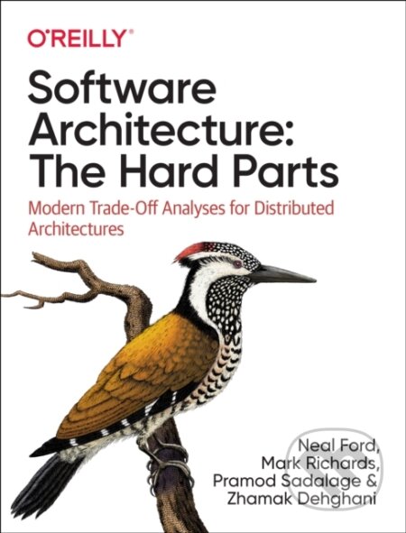Kniha: Software Architecture: The Hard Parts (Mark Richards, Neal Ford, Pramod Sadalage a Zhamak Dehghani)