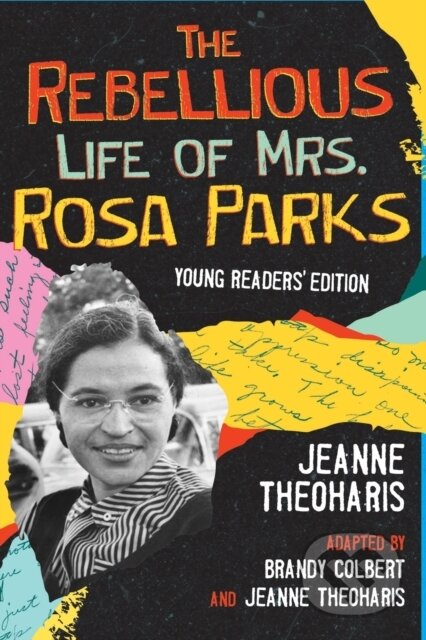 Kniha: The Rebellious Life of Mrs. Rosa Parks (Brandy Colbert a Jeanne Theoharis)
