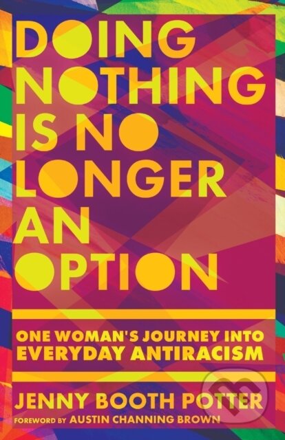 Kniha Doing Nothing Is No Longer an Option – One Woman`s Journey into Everyday Antiracism