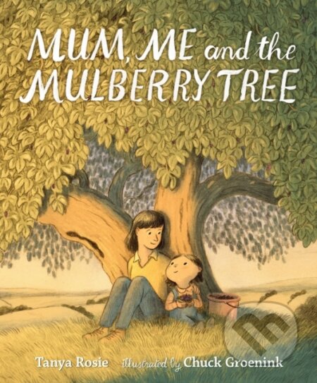 Kniha: Mum, Me and the Mulberry Tree (Tanya Rosie)
