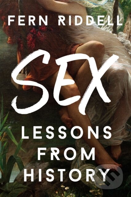 Kniha: Sex: Lessons From History (Fern Riddell)