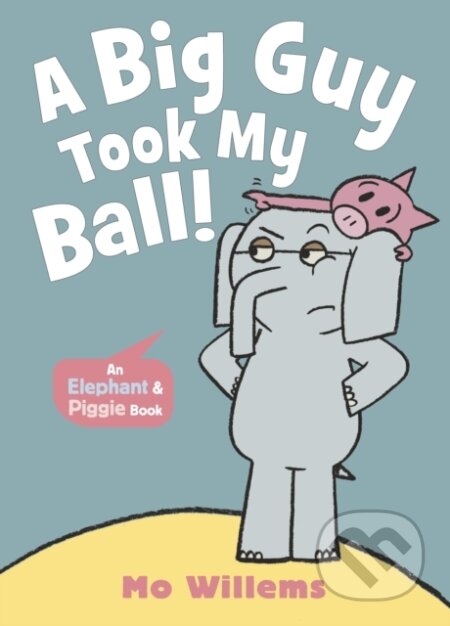 A Big Guy Took My Ball! - Mo Willems - kniha z kategorie Beletrie