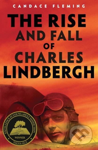 Kniha: The Rise and Fall of Charles Lindbergh (Candace Fleming)