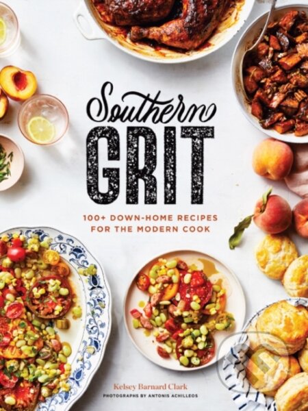 Southern Grit (100+ Down-Home Recipes for the Modern Cook) - kniha z kategorie Zdraví a životní styl