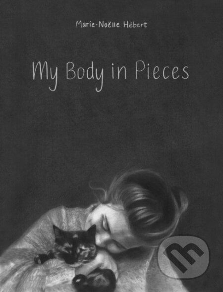 Kniha: My Body in Pieces (Marie-Noelle Hebert)