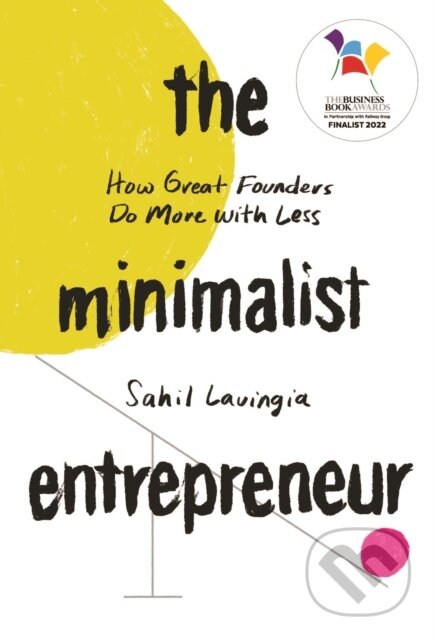 The Minimalist Entrepreneur (How Great Founders Do More with Less) - kniha z kategorie Byznys a management