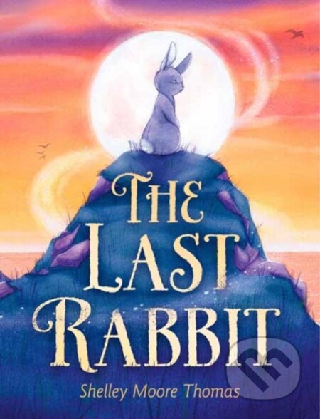 Kniha: The Last Rabbit (Shelley Moore Thomas)