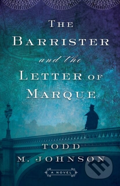 Kniha: The Barrister and the Letter of Marque (Johnson Todd M). , 2021