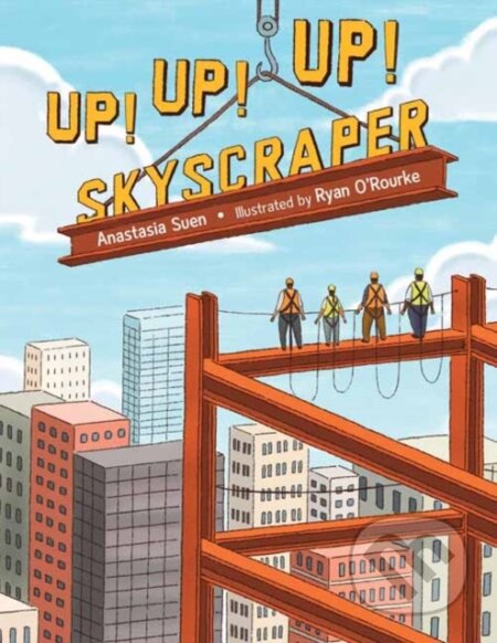 Kniha: Up! Up! Up! Skyscraper (Anastasia Suen)