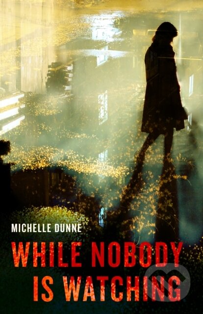 Kniha: While Nobody Is Watching (Michelle Dunne). , 2021