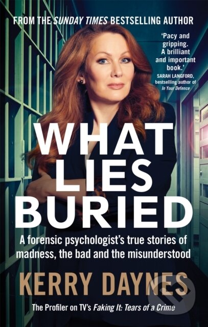 What Lies Buried (A forensic psychologist's true stories of madness, the bad and the misunderstood) - kniha z kategorie Humanitní a společenské vědy