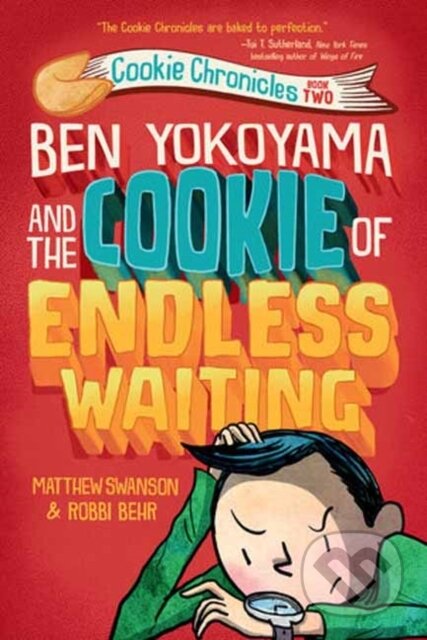 Kniha: Ben Yokoyama and the Cookie of Endless Waiting (Matthew Swanson a Robbi Behr)