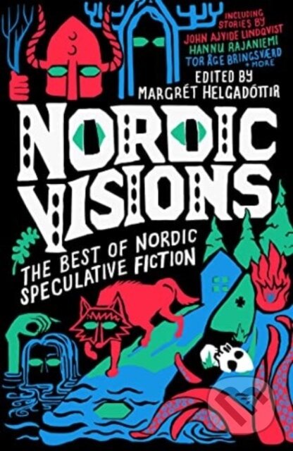 Kniha: Nordic Visions: The Best of Nordic Speculative Fiction (John Ajvide Lindqvist, Karin Tidbeck, Margret Helgadottir a Maria Haskins)