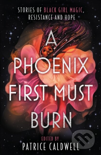 A Phoenix First Must Burn (Stories of Black Girl Magic, Resistance and Hope) - kniha z kategorie Pro děti