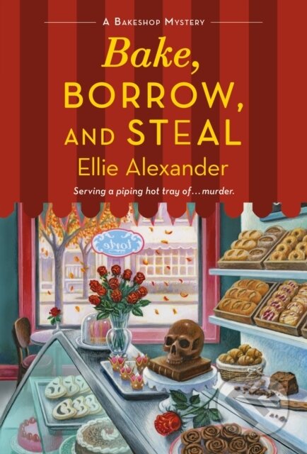 Kniha: Bake, Borrow, and Steal (Ellie Alexander). , 2021